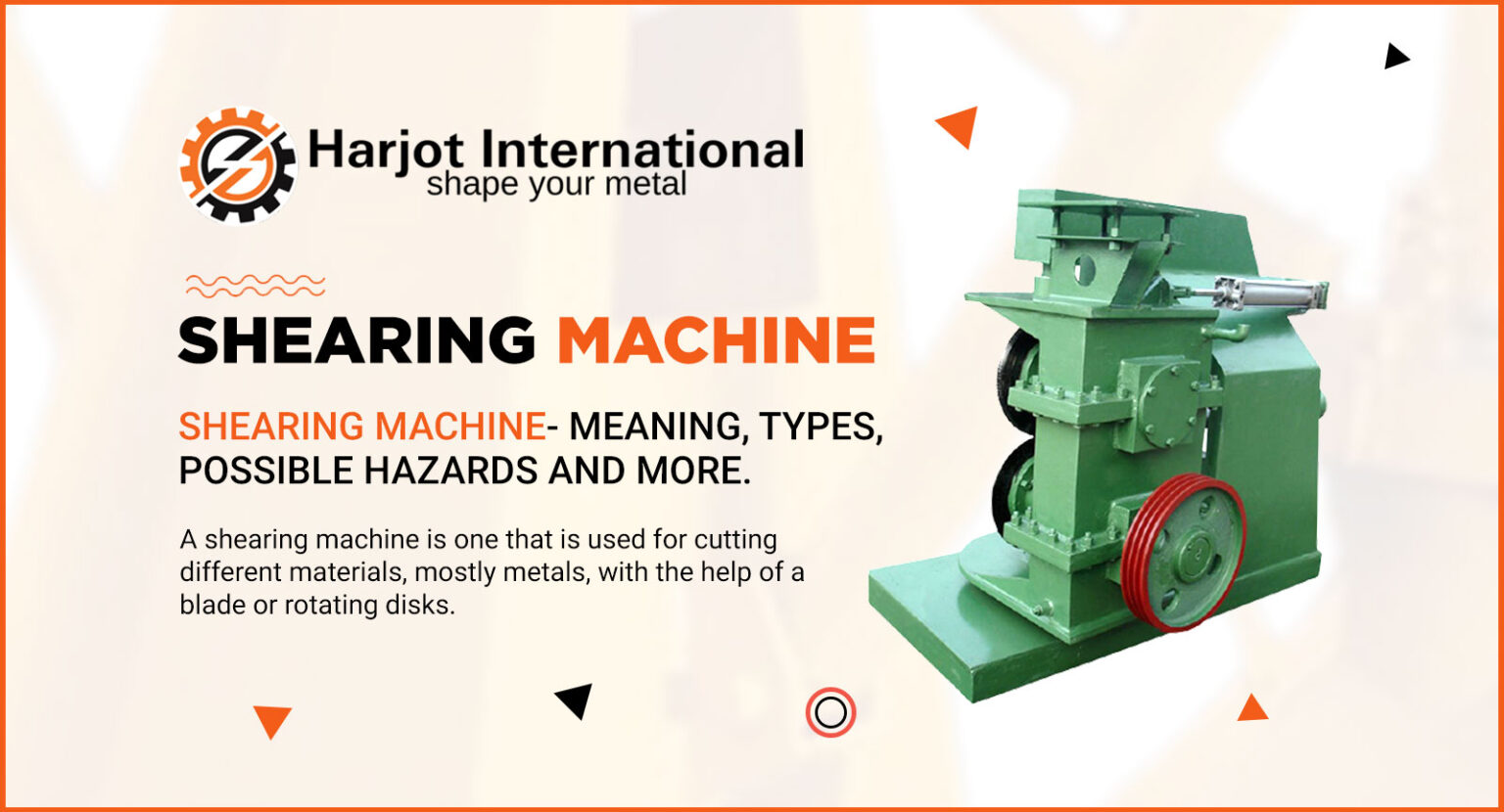 Shearing Machine meaning, types, possible hazards and more. Steel